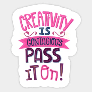 Creativity is contagious pass it on Sticker